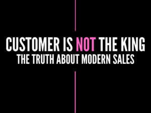 customer is not the king the truth about modern sales (1)